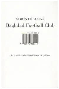 Baghdad Football Club. La tragedia del calcio nell‘Iraq di Saddam Prezzo Ridotto