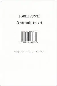Animali tristi. Campionario umano e sentimentale Subito Disponibile