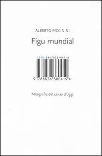 Compra Oggi Stesso Figu mundial. Mitografie del calcio d‘oggi