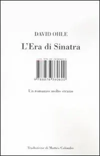L‘ era di Sinatra. Un romanzo molto strano Prezzo Di Fabbrica