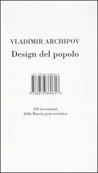 Design del popolo. 220 inventori della Russia post-sovietica. Ediz. illustrata Ultima Occasione