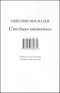 L‘invitato misterioso. Cronaca di un‘insensata convalescenza amorosa Promozione
