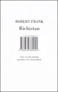 Richistan. Come i ricchi sfondati spendono i loro fantastilioni Spedito Oggi