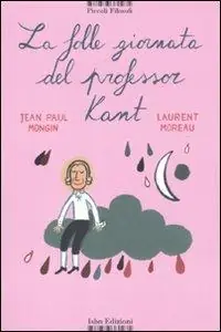 La folle giornata del professor Kant. Ediz. illustrata Di Tendenza