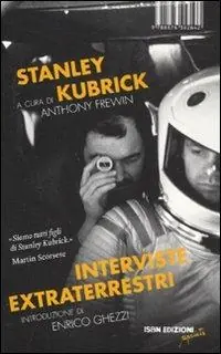 Spedizione Espresso Stanley Kubrick. Interviste extraterrestri