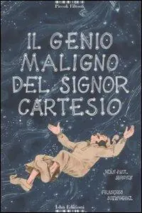 Il genio maligno del signor Cartesio. Ediz. illustrata Più Venduto