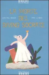 Ultima Occasione La morte del divino Socrate. Ediz. illustrata