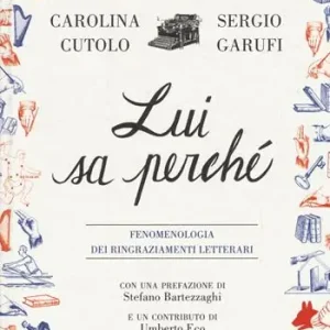 Lui sa perché. Fenomenologia dei ringraziamenti letterari Saldi