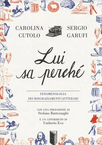 Lui sa perché. Fenomenologia dei ringraziamenti letterari Saldi
