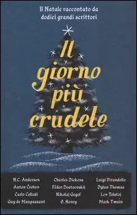 Il giorno più crudele. Il Natale raccontato da dodici grandi scrittori Occasione