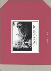Ultima Occasione El «Coeur de Milan». Fotografie inedite del centro di Milano. Ediz. illustrata