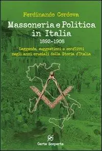 Must-Have Massoneria e politica in Italia 1892-1908. Leggende, suggestioni e conflitti negli anni cruciali della storia d‘Italia
