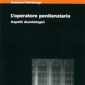 L‘ operatore penitenziario. Aspetti deontologici Prezzo Conveniente