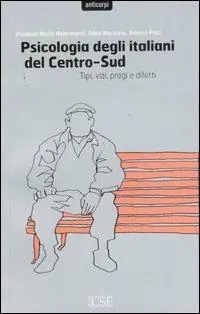 Ultimissimo Modello Psicologia degli italiani del centro-sud. Tipi, vizi, pregi e difetti
