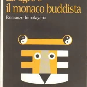 La tigre e il monaco buddista. Romanzo himalayano Miglior Prezzo