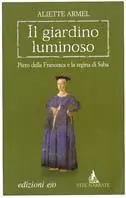 Promozione Il giardino luminoso. Piero della Francesca e la regina di Saba
