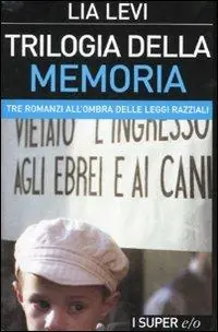 Trilogia della memoria. Tre romanzi all‘ombra delle leggi razziali Una bambina e basta-L‘albergo della magnolia-L‘amore mio non può Compra Adesso