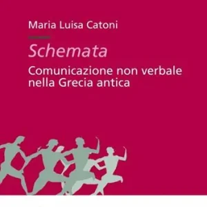 Schemata. Comunicazione non verbale nella Grecia antica Ordina Subito