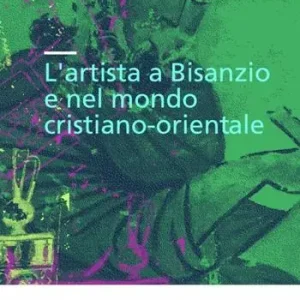 L‘artista a Bisanzio e nel mondo cristiano-orientale. Atti del Colloquio internazionale (Pisa, 2003). Ediz. illustrata Promozione