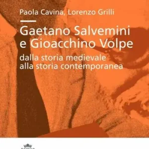Economico Gaetano Salvemini e Gioacchino Volpe dalla storia medievale alla storia contemporanea