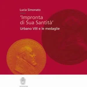 Impronta di Sua Santità. Urbano VIII e le medaglie. Ediz. illustrata Offerta Del Giorno