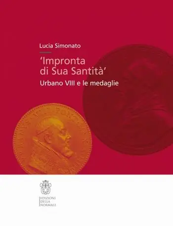 Impronta di Sua Santità. Urbano VIII e le medaglie. Ediz. illustrata Offerta Del Giorno