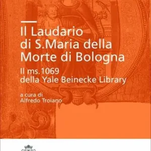 Ultima Occasione Il laudario di Santa Maria della Morte di Bologna