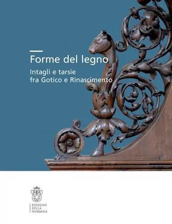 Forme del legno. Intagli e tarsie fra Gotico e Rinascimento. Ediz. illustrata Ordina Subito