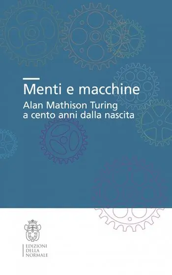 Offerta Del Giorno Menti e macchine. Alan Mathison Turing a cento anni dalla nascita