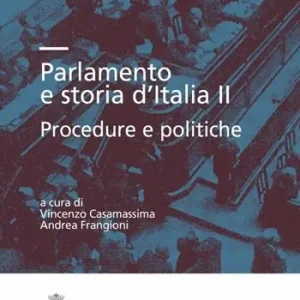 Parlamento e storia d‘Italia II. Procedure e politiche Professionale