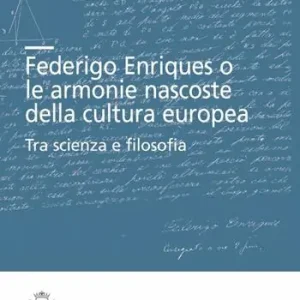 Federigo Enriques e le armonie nascoste della cultura europea. Tra scienza e filosofia Affare