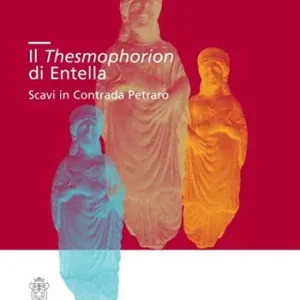 Il Thesmophorion di Entella. Scavi in Contrada Petraro Prezzo Ridotto