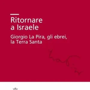Compra Online Ritornare a Israele. Giorgio La Pira, gli ebrei, la Terra Santa