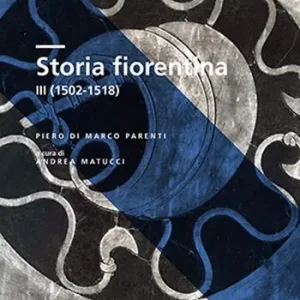 Storia fiorentina. Vol. 3 1502-1518 Prezzo Basso
