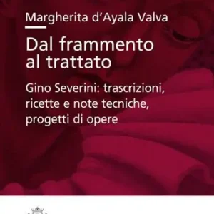Dal frammento al trattato. Gino Severini trascrizioni, ricette e note tecniche, progetti di opere Consegna Rapida