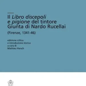 Miglior Prezzo Il Libro discepoli e pigione del tintore Giunta di Nardo Rucellai (Firenze, 1341-46). Ediz. critica