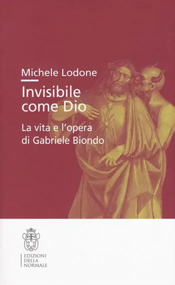 Di Tendenza Invisibile come Dio. La vita e l‘opera di Gabriele Biondo
