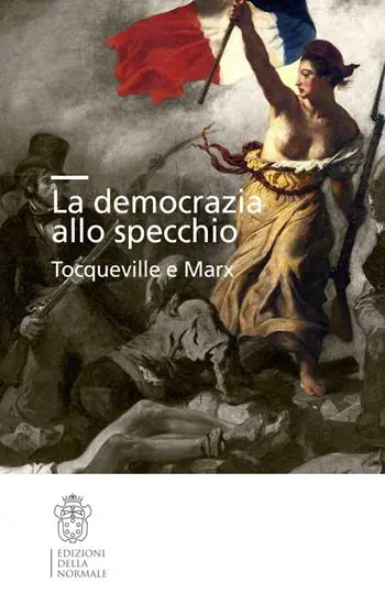La democrazia allo specchio. Tocqueville e Marx Occasione Imperdibile