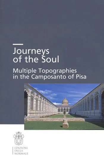 Journeys of the soul. Multiple topographies in the Camposanto of Pisa. Ediz. italiana, inglese e tedesca Soddisfatti O Rimborsati