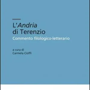 L‘Andria di Terenzio. Commento filologico-letterario. Ediz. critica Spedito Oggi
