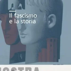 Scelto Dai Clienti Il fascismo e la storia