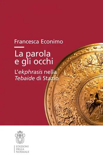 La parola e gli occhi. L’ekphrasis nella Tebaide di Stazio Non Perdere