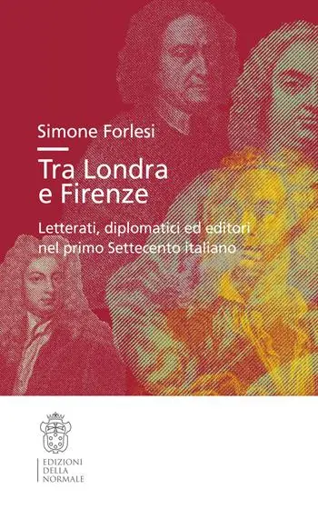 Reso Gratuito Tra Londra e Firenze. Letterati, diplomatici ed editori nel primo Settecento italiano