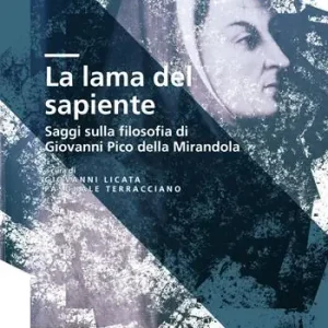 La lama del sapiente. Saggi sulla filosofia di Giovanni Pico della Mirandola Prezzo Conveniente