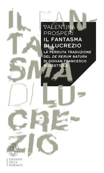 Prezzo Basso Il fantasma di Lucrezio. La perduta traduzione del De rerum natura di Giovan Francesco Muscettola