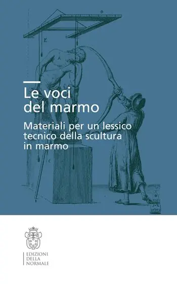 Le voci del marmo. Materiali per un lessico tecnico della scultura in marmo Più Venduto