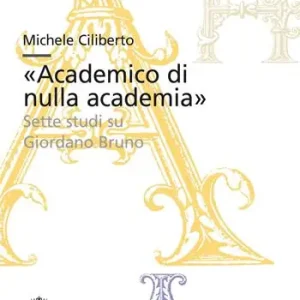 Prezzo Ridotto «Academico di nulla academia». Sette studi su Giordano Bruno