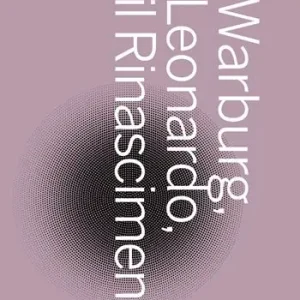 Non Perdere Warburg, Leonardo, il Rinascimento