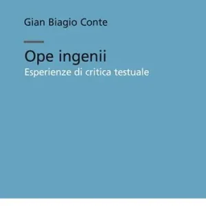 Ope ingenii. Esperienze di critica testuale Scelto Dai Clienti