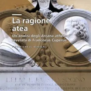 La ragione atea. Un‘analisi degli Arcana atheismi revelata di Franciscus Cuperus Affare